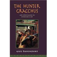 The Hunter Gracchus And Other Papers on Literature and Art by Davenport, Guy, 9781887178556