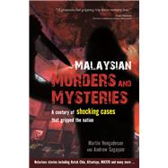 Malaysian Murders and Mysteries A Century of Shocking Cases  That Gripped the Nation by Vengadesan, Martin; Sagayam, 9789814868556