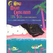 How Night Came from the Sea : A Story from Brazil by Gerson, Mary-Joan; Golembe, Carla, 9780316308557