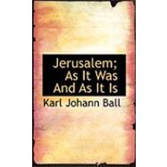 Jerusalem: As It Was and As It Is by Ball, Karl Johann, 9780559028557
