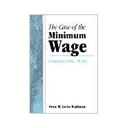 The Case of the Minimum Wage: Competing Policy Models by Levin-Waldman, Oren M., 9780791448557