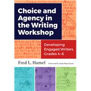 Choice and Agency in the Writing Workshop by Hamel, Fred L.; Dyson, Anne Haas, 9780807758557