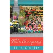 The Flower Arrangement by Griffin, Ella, 9781410498557