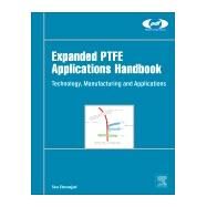Expanded PTFE Applications Handbook by Ebnesajjad, Sina, 9781437778557