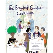The Bergdorf Goodman Cookbook by Silverman, Laura; Rubinstein, Hal; Kakanias, Konstantin, 9780062318558