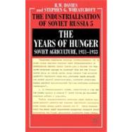 The Industrialisation of Soviet Russia Volume 5: The Years of Hunger Soviet Agriculture 1931-1933 by Davies, R. W.; Wheatcroft, Stephen G., 9780230238558