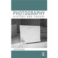 Photography: History and Theory by Emerling; Jae, 9780415778558