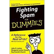 Fighting Spam For Dummies by Levine, John R.; Levine Young, Margaret; Everett-Church, Ray, 9780764568558