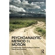 Psychoanalytic Method in Motion: Controversies and evolution in clinical theory and practice by Tuch; Richard, 9781138098558