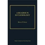A Reader in Ecclesiology by Stone,Bryan P., 9781409428558