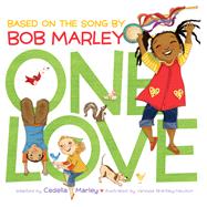 One Love (Music Books for Children, African American Baby Books, Bob Marley Book for Kids) by Marley, Cedella; Brantley-Newton, Vanessa, 9781452138558