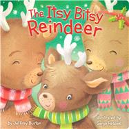 The Itsy Bitsy Reindeer by Burton, Jeffrey; Rescek, Sanja, 9781481468558