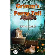 Grimm's Furry Tail by Daley, Kathi, 9781507678558