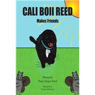 Cali Boii Reed Makes Friends by Nancy Rogers-Reed, 9781639038558