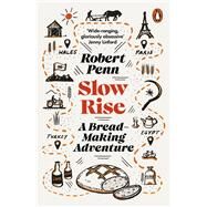Slow Rise A Bread-Making Adventure by Penn, Robert, 9780141988559