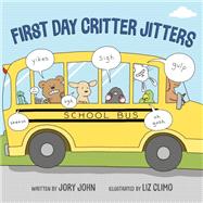 First Day Critter Jitters by John, Jory; Climo, Liz, 9780735228559