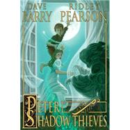 Peter and the Shadow Thieves (Peter and The Starcatchers) by Barry, Dave; Pearson, Ridley; Call, Greg, 9781423108559