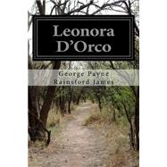Leonora D'orco by James, George Payne Rainsford, 9781523888559
