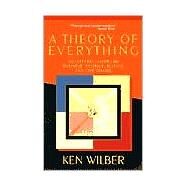 A Theory of Everything by WILBER, KEN, 9781570628559