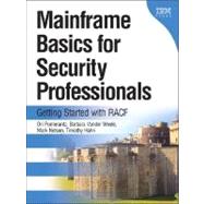 Mainframe Basics for Security Professionals : Getting Started with RACF by Pomerantz, Ori; Vander Weele, Barbara; Nelson, Mark E.; Hahn, Tim, 9780131738560