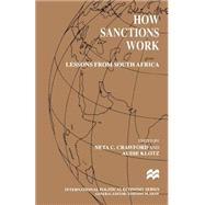 How Sanctions Work Lessons from South Africa by Crawford, Neta C.; Klotz, Audie, 9780312218560