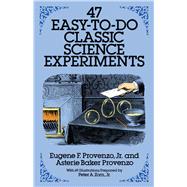 47 Easy-To-Do Classic Science Experiments by Provenzo, Eugene F.; Provenzo, Asterie Baker, 9780486258560