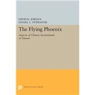 The Flying Phoenix by Jordan, David K.; Overmyer, Daniel L., 9780691638560
