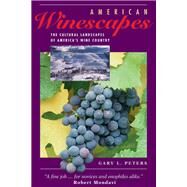 American Winescapes: The Cultural Landscapes Of America's Wine Country by Peters,Gary L, 9780813328560