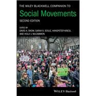 The Wiley Blackwell Companion to Social Movements by Snow, David A.; Soule, Sarah A.; Kriesi, Hanspeter; McCammon , Holly J., 9781119168560