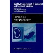 Quality Improvement in Neonatal and Perinatal Medicine: An Issue of Clinics in Perinatology by Spitzer, Alan R., M.D., 9781437718560