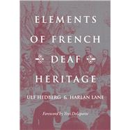 Elements of French Deaf Heritage by Hedberg, Ulf; Lane, Harlan; Delaporte, Yves, 9781944838560