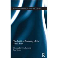 The Political Economy of the Small Firm by Dannreuther; Charlie, 9780415198561