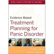 Evidence-based Treatment Planning for Panic Disorder Dvd Facilitator's Guide by Timothy J. Bruce (<span style=