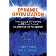 Dynamic Optimization, Second Edition The Calculus of Variations and Optimal Control in Economics and Management by Kamien, Morton I.; Schwartz, Nancy L., 9780486488561