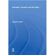 Transition, Taxation and the State by Turley,Gerard, 9780815398561