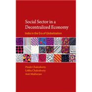 Social Sector in a Decentralized Economy by Chakraborty, Pinaki; Chakraborty, Lekha; Mukherjee, Anit, 9781107108561