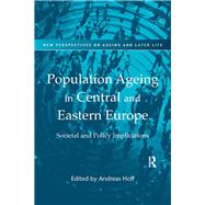 Population Ageing in Central and Eastern Europe: Societal and Policy Implications by Hoff,Andreas;Hoff,Andreas, 9781138278561