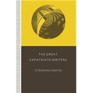 The Great Expatriate Writers by Martin, Stoddard, 9781349218561