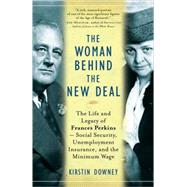 The Woman Behind the New Deal by Downey, Kirstin, 9781400078561