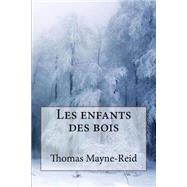 Les Enfants Des Bois by Mayne-Reid, Thomas; Ballin, Jerome, 9781523388561