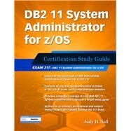 DB2 11 System Administrator for z/OS: Certification Study Guide Exam 317 by Nall, Judy, 9781583478561