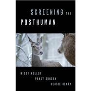 Screening the Posthuman by Molloy, Missy; Duncan, Pansy; Henry, Claire, 9780197538562