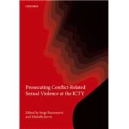 Prosecuting Conflict-Related Sexual Violence by Brammertz, Serge; Jarvis, Michelle, 9780198768562