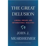 The Great Delusion by Mearsheimer, John J., 9780300248562