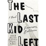 The Last Kid Left A Novel by Baldwin, Rosecrans, 9780374298562