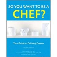 So You Want to Be a Chef? : Your Guide to Culinary Careers by Brefere, Lisa M.; Drummond, Karen E.; Barnes, Brad, 9780470088562