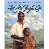 Let My People Go Bible Stories Told by a Freeman of Color by McKissack, Patricia C.; McKissack, Fredrick L.; Ransome, James E., 9780689808562