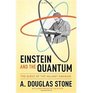 Einstein and the Quantum by Stone, A. Douglas, 9780691168562