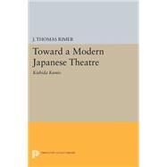 Toward a Modern Japanese Theatre by Rimer, J. Thomas, 9780691618562
