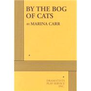 By the Bog of Cats - Acting Edition by Marina Carr, 9780822218562